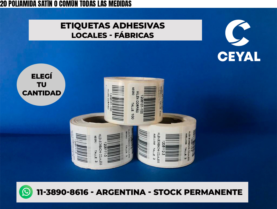 20 POLIAMIDA SATÍN O COMÚN TODAS LAS MEDIDAS