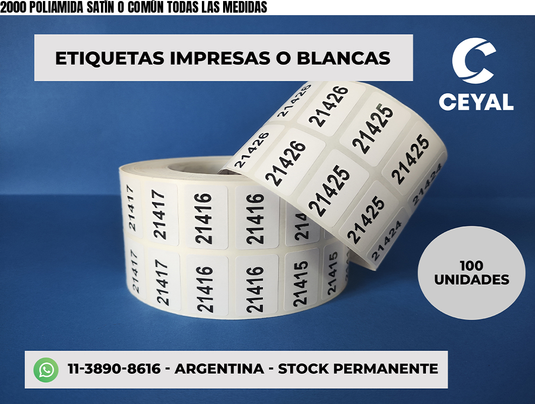 2000 POLIAMIDA SATÍN O COMÚN TODAS LAS MEDIDAS