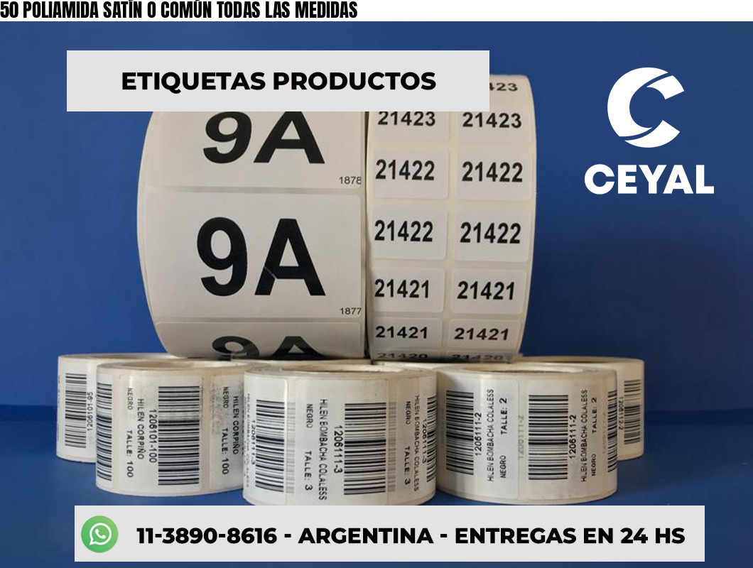50 POLIAMIDA SATÍN O COMÚN TODAS LAS MEDIDAS