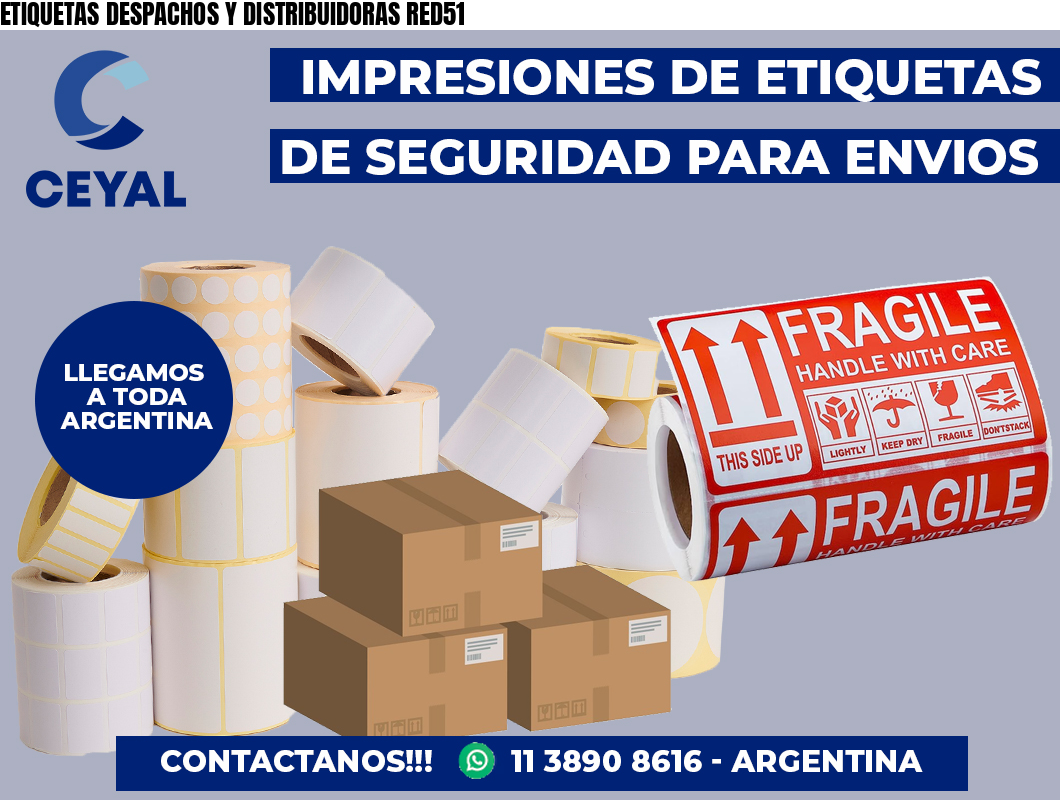ETIQUETAS DESPACHOS Y DISTRIBUIDORAS RED51