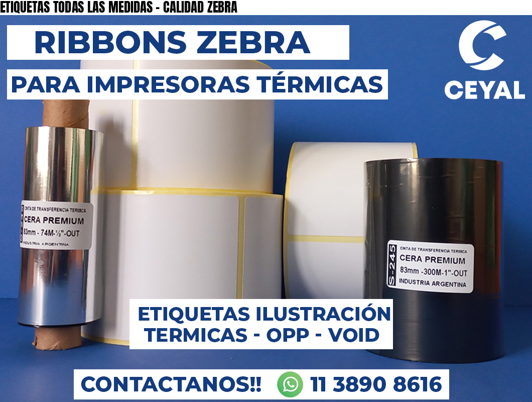 ETIQUETAS TODAS LAS MEDIDAS - CALIDAD ZEBRA