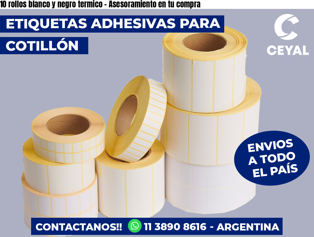 10 rollos blanco y negro termico - Asesoramiento en tu compra