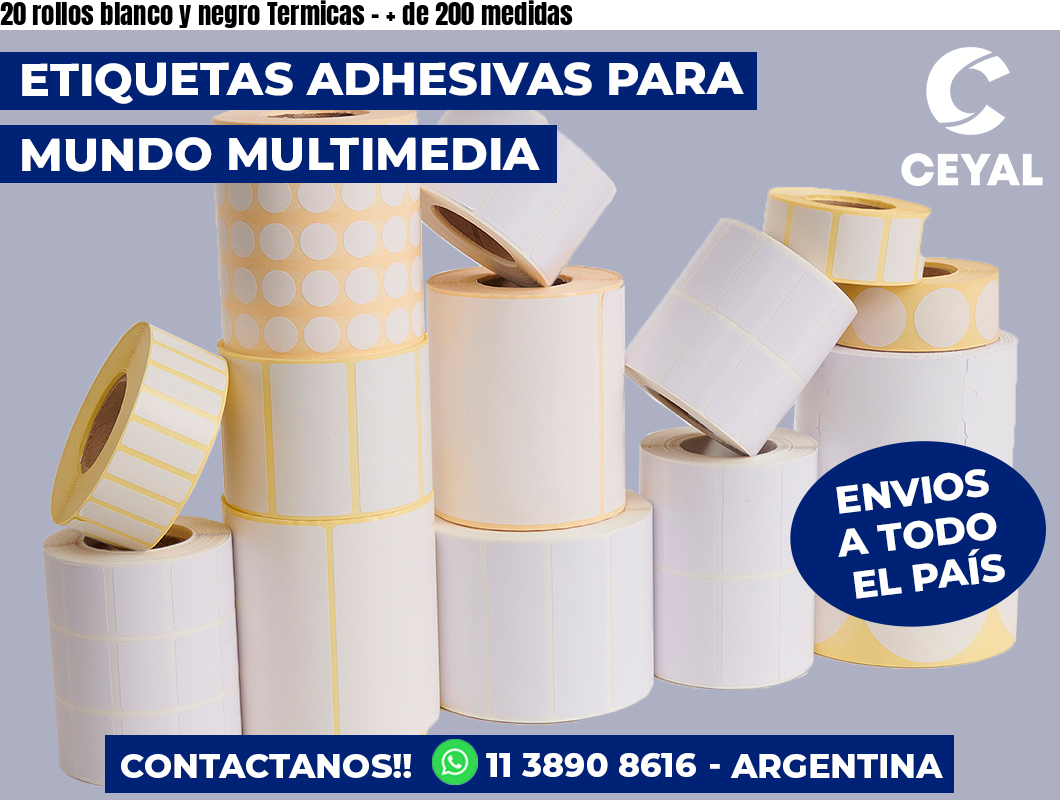 20 rollos blanco y negro Termicas - + de 200 medidas