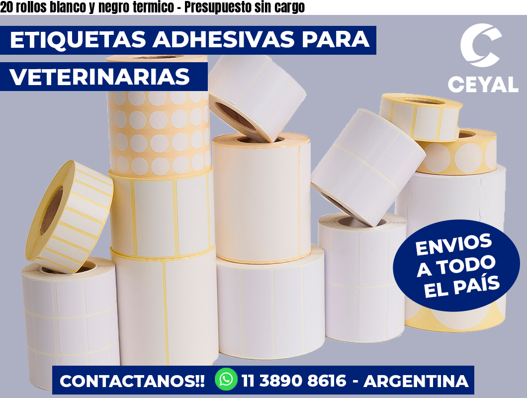 20 rollos blanco y negro termico – Presupuesto sin cargo