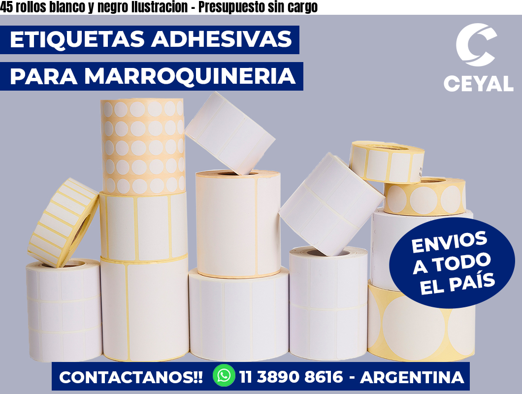 45 rollos blanco y negro Ilustracion - Presupuesto sin cargo