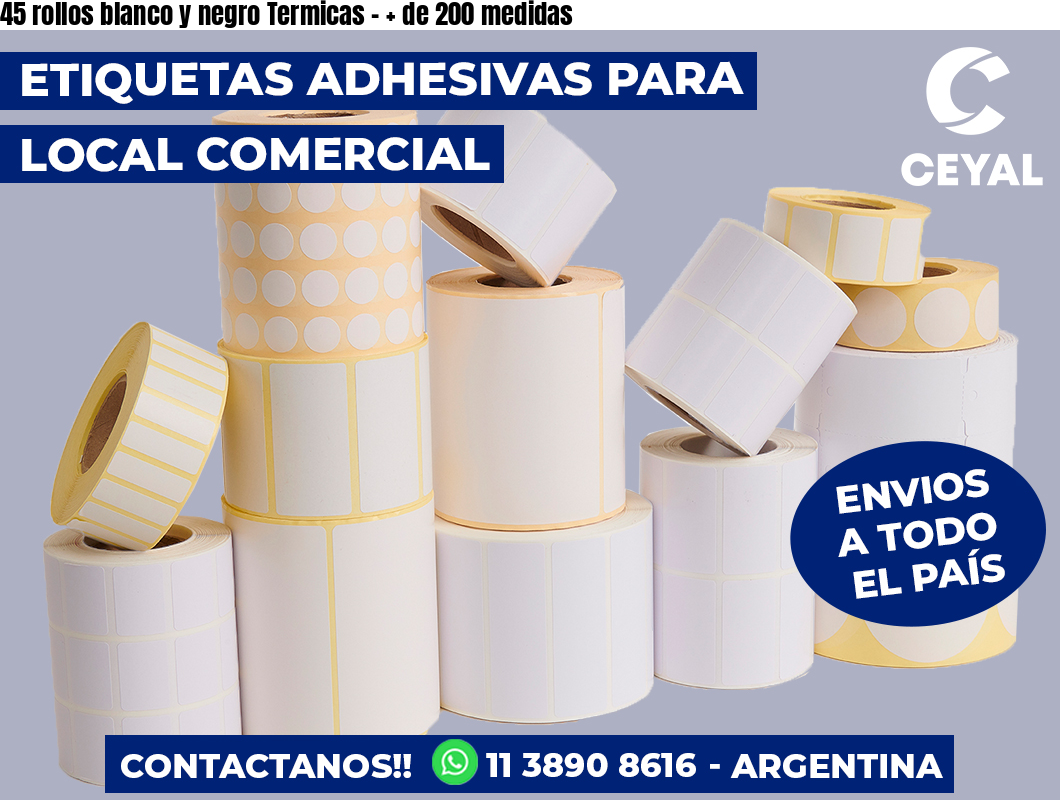 45 rollos blanco y negro Termicas - + de 200 medidas