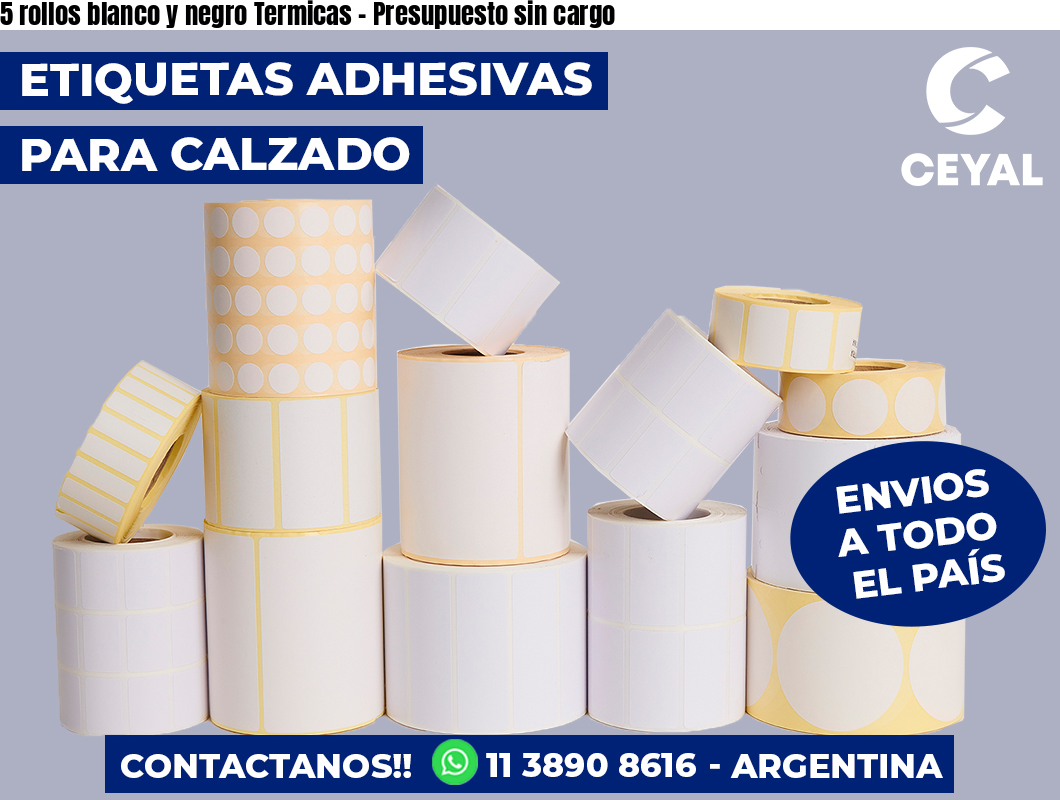 5 rollos blanco y negro Termicas - Presupuesto sin cargo