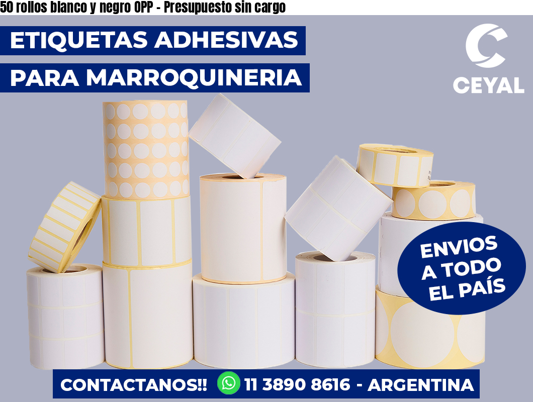 50 rollos blanco y negro OPP - Presupuesto sin cargo