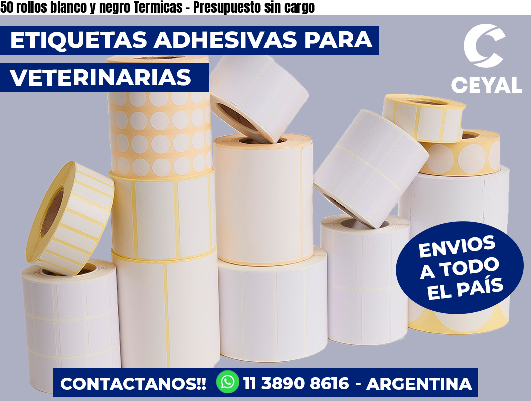 50 rollos blanco y negro Termicas – Presupuesto sin cargo