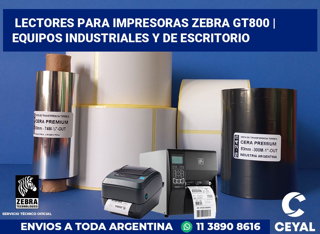 Lectores para impresoras Zebra GT800 | Equipos industriales y de escritorio