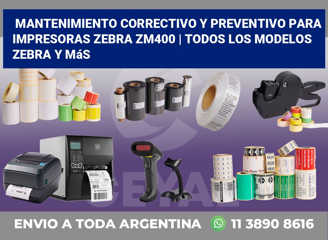 Mantenimiento correctivo y preventivo para impresoras Zebra ZM400 | Todos los modelos Zebra y más