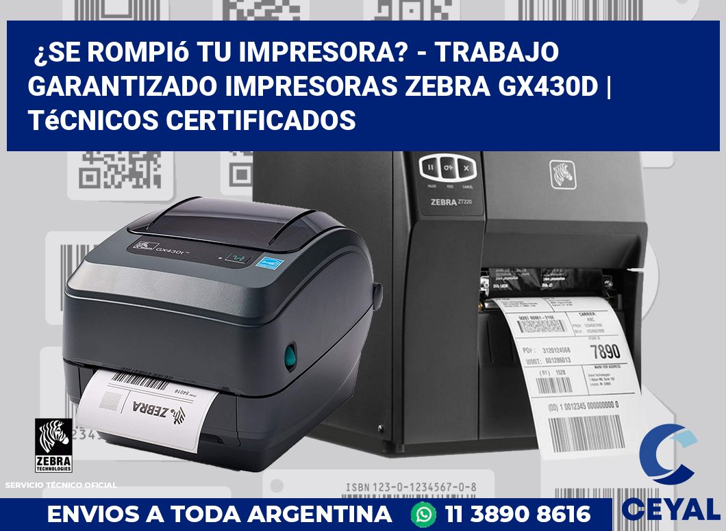 ¿Se rompió tu impresora? - Trabajo garantizado impresoras Zebra GX430d | Técnicos certificados