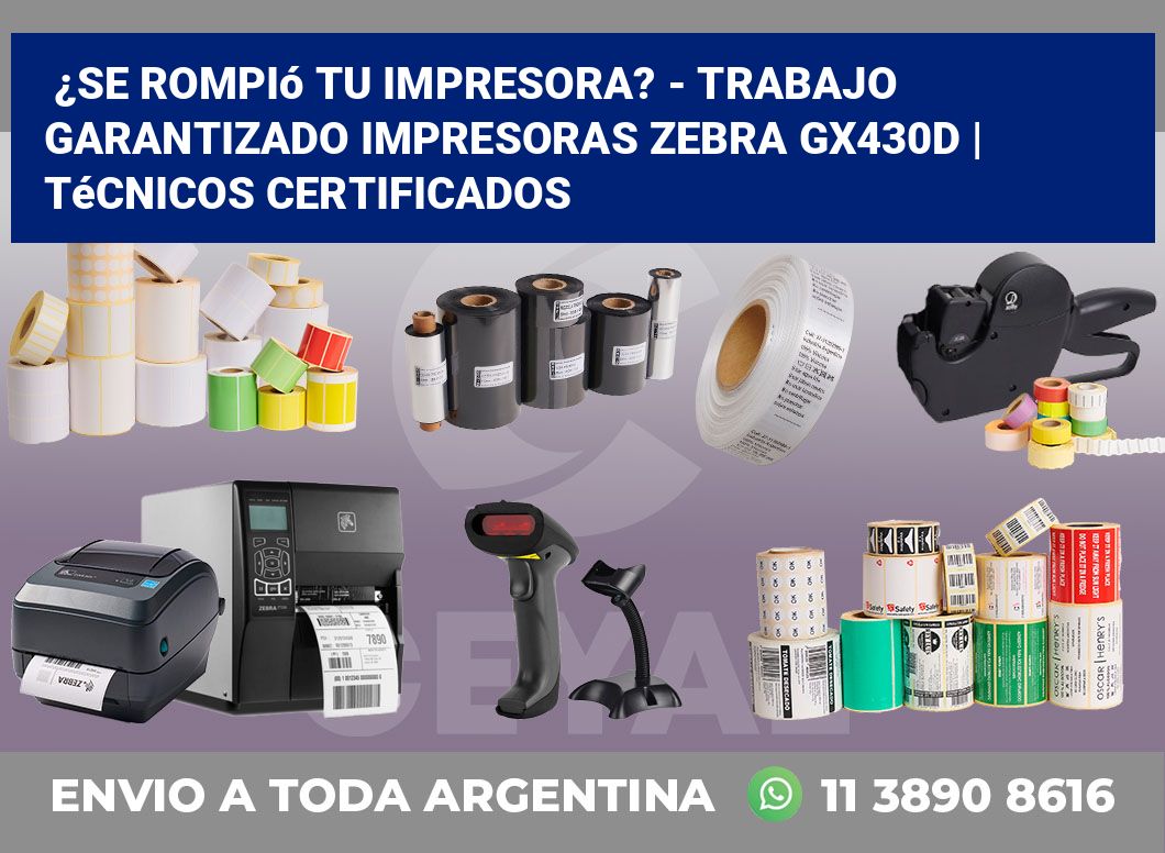 ¿Se rompió tu impresora? – Trabajo garantizado impresoras Zebra GX430d | Técnicos certificados