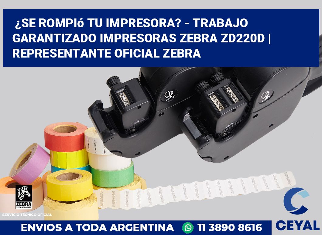 ¿Se rompió tu impresora? - Trabajo garantizado impresoras Zebra ZD220d | Representante oficial Zebra