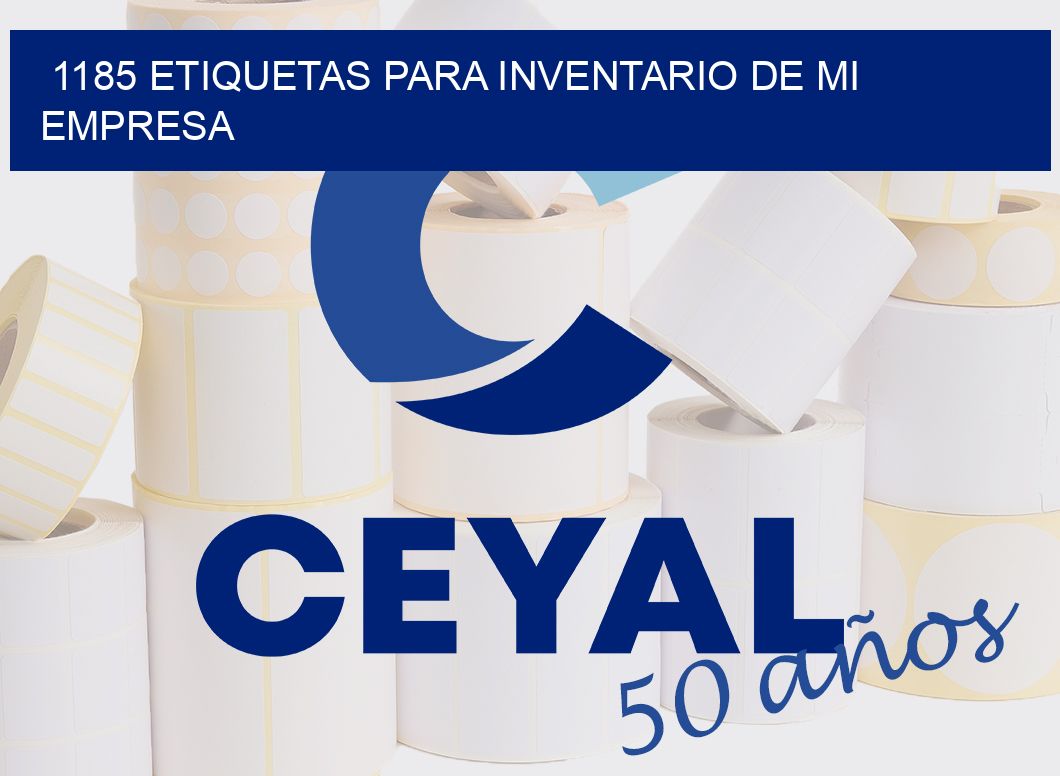 1185 ETIQUETAS PARA INVENTARIO DE MI EMPRESA
