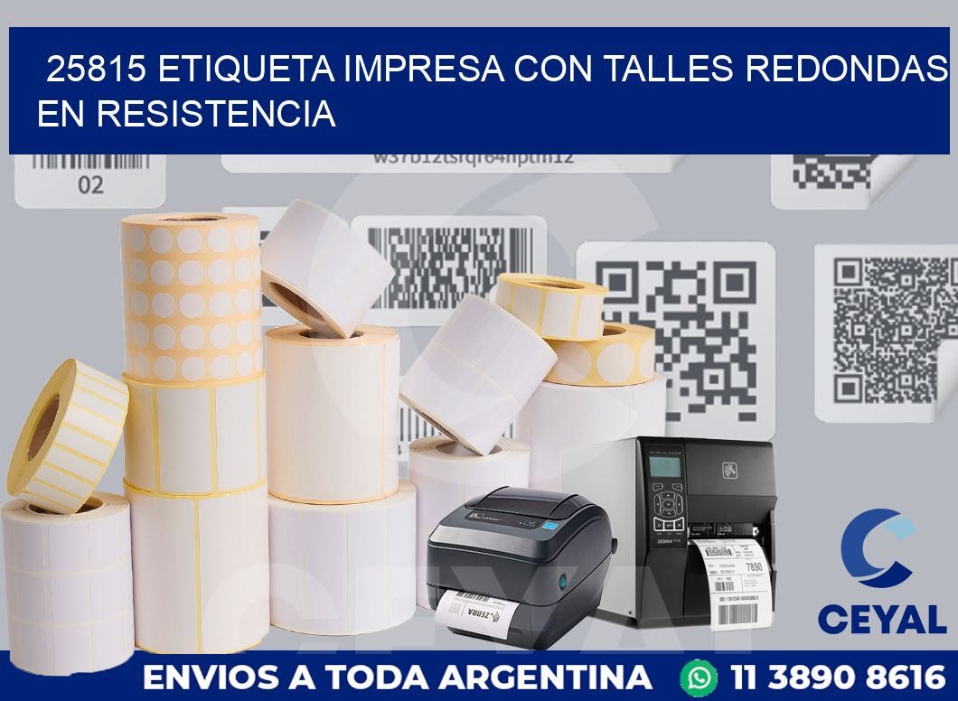 25815 ETIQUETA IMPRESA CON TALLES REDONDAS EN RESISTENCIA