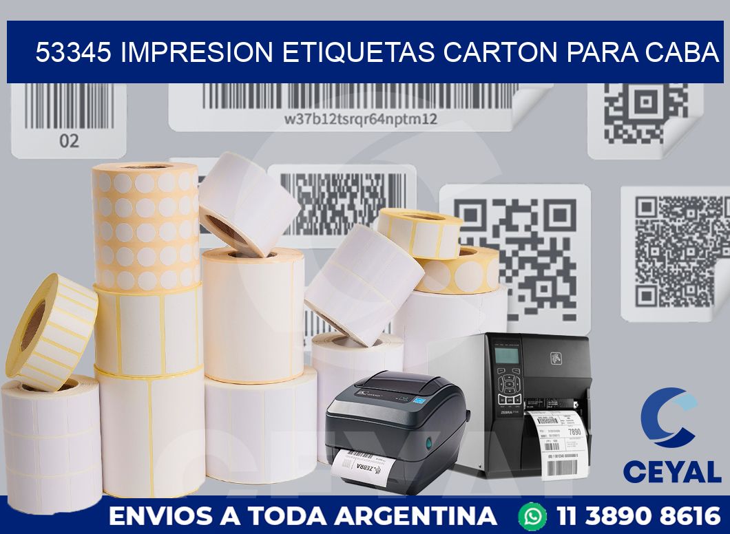 53345 IMPRESION ETIQUETAS CARTON PARA CABA