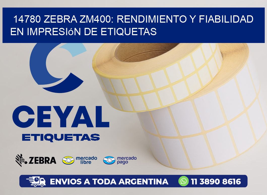 14780 Zebra ZM400: Rendimiento y Fiabilidad en Impresión de Etiquetas