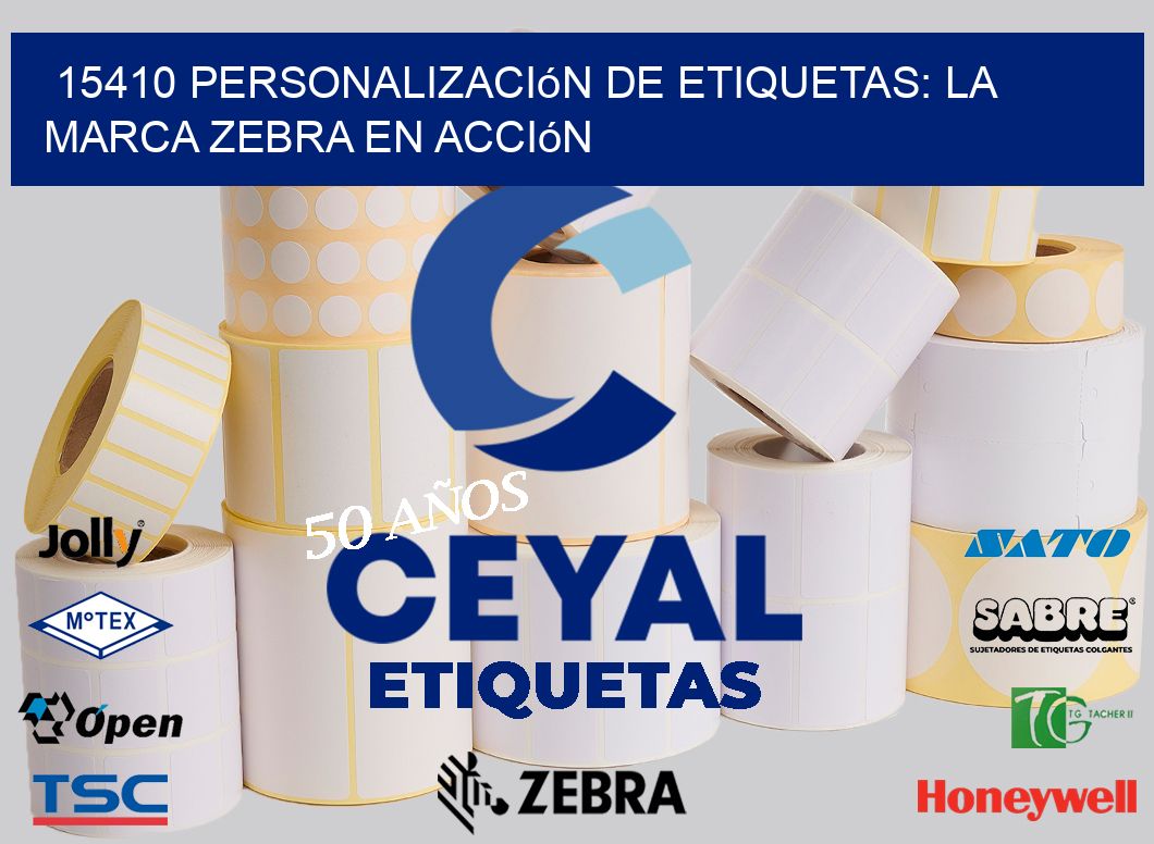 15410 Personalización de Etiquetas: La Marca Zebra en Acción