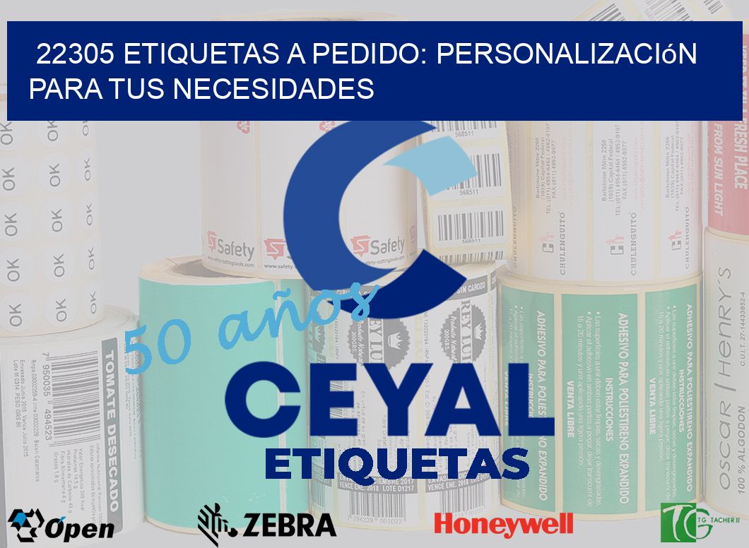 22305 Etiquetas a Pedido: Personalización para tus Necesidades