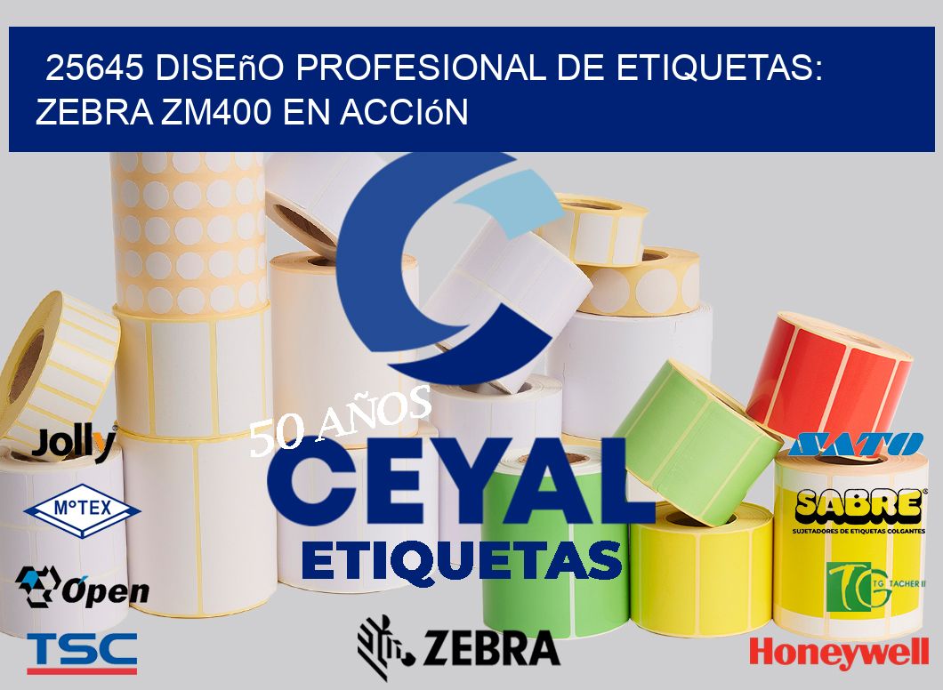 25645 Diseño Profesional de Etiquetas: Zebra ZM400 en Acción