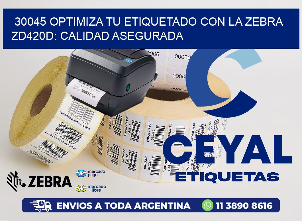 30045 Optimiza tu Etiquetado con la Zebra ZD420D: Calidad Asegurada