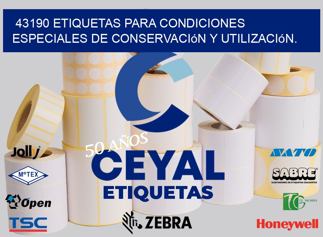 43190 etiquetas para condiciones especiales de conservación y utilización.