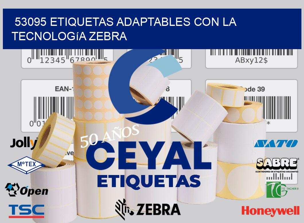 53095 Etiquetas Adaptables con la Tecnología Zebra