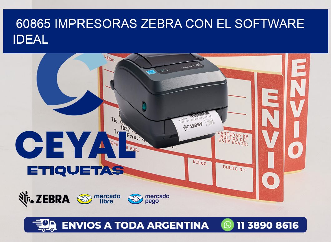 60865 Impresoras Zebra con el Software Ideal