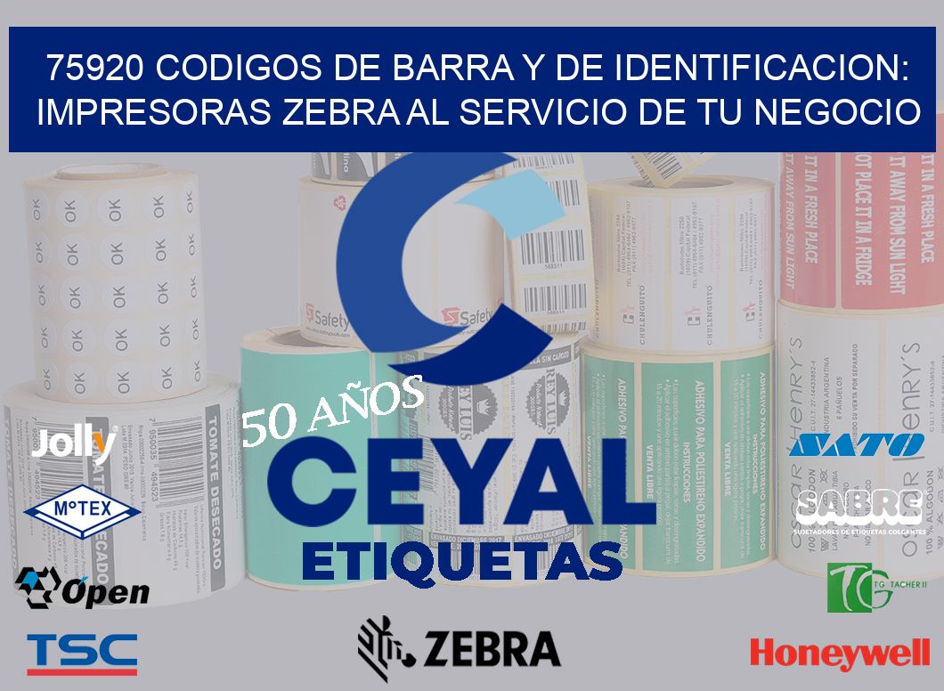 75920 CODIGOS DE BARRA Y DE IDENTIFICACION: IMPRESORAS ZEBRA AL SERVICIO DE TU NEGOCIO
