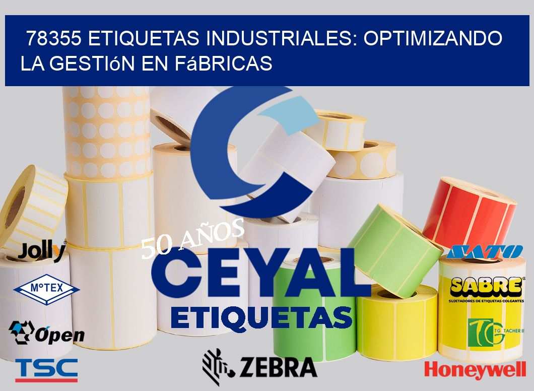 78355 Etiquetas Industriales: Optimizando la Gestión en Fábricas