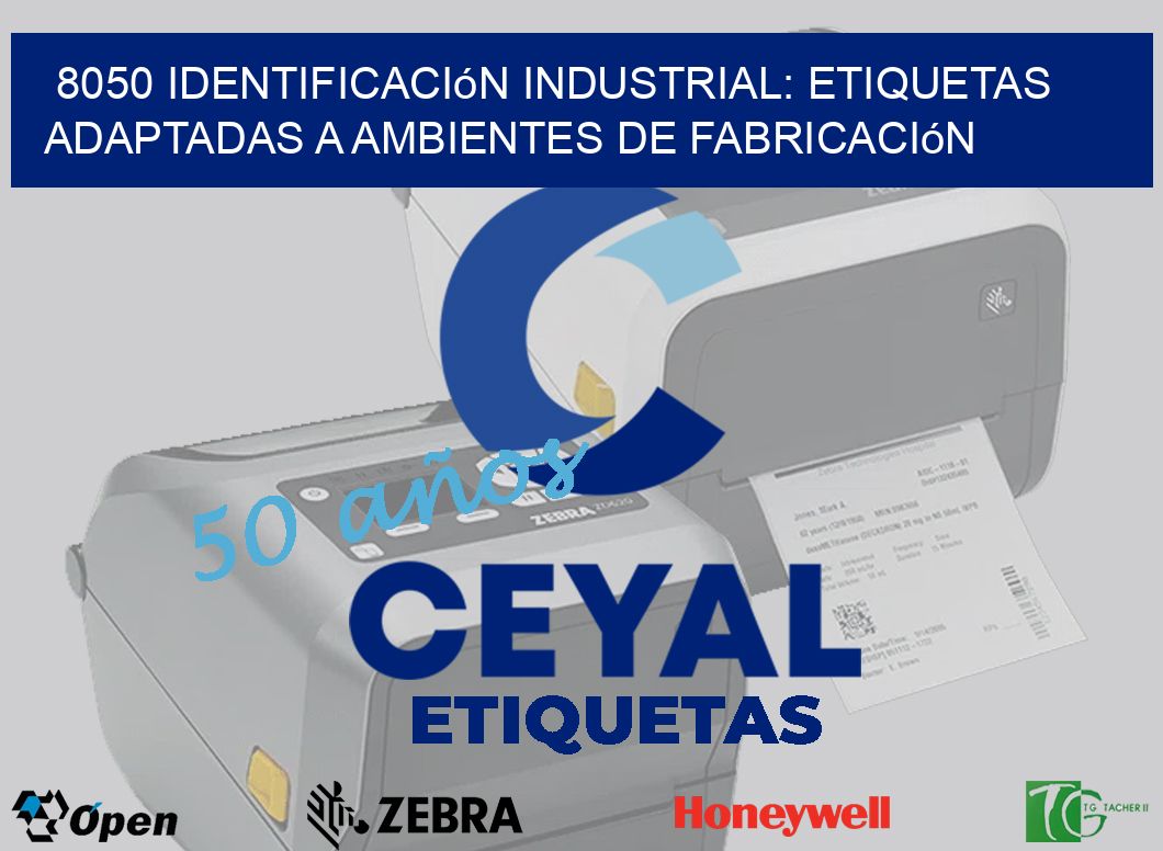 8050 Identificación Industrial: Etiquetas Adaptadas a Ambientes de Fabricación