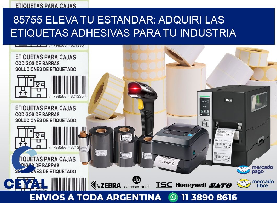85755 ELEVA TU ESTANDAR: ADQUIRI LAS ETIQUETAS ADHESIVAS PARA TU INDUSTRIA
