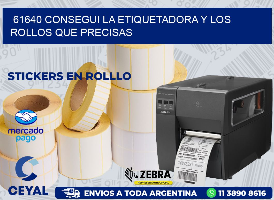 61640 CONSEGUI LA ETIQUETADORA Y LOS ROLLOS QUE PRECISAS