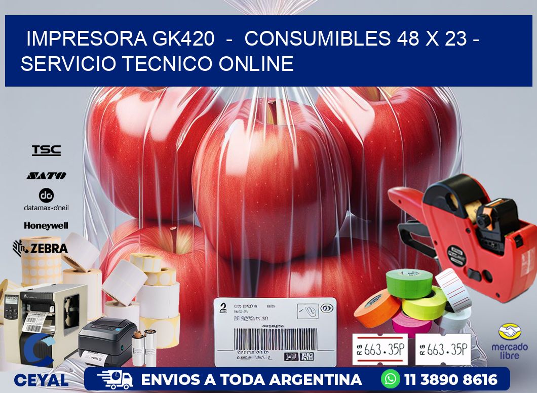 IMPRESORA GK420 - CONSUMIBLES 48 x 23 - SERVICIO TECNICO ONLINE