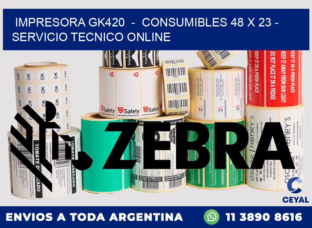 IMPRESORA GK420 - CONSUMIBLES 48 x 23 - SERVICIO TECNICO ONLINE