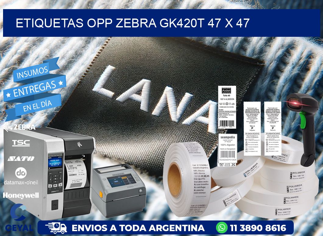 ETIQUETAS OPP ZEBRA GK420T 47 x 47