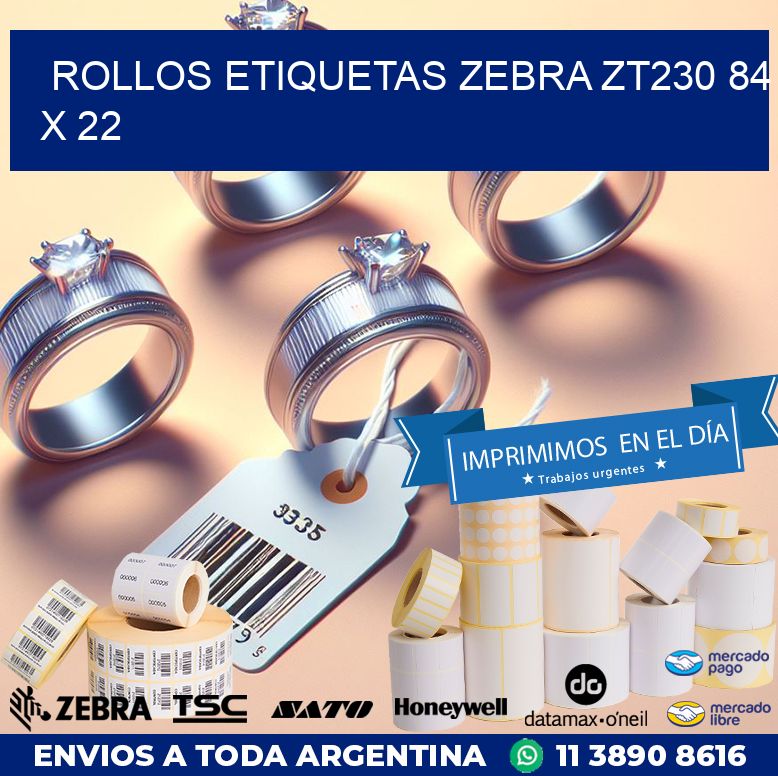 ROLLOS ETIQUETAS Zebra ZT230 84 x 22