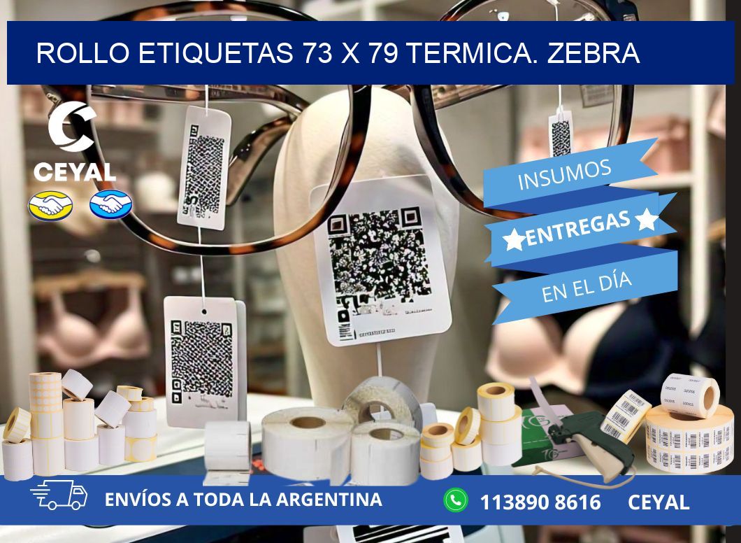 Rollo etiquetas 73 x 79 termica. zebra