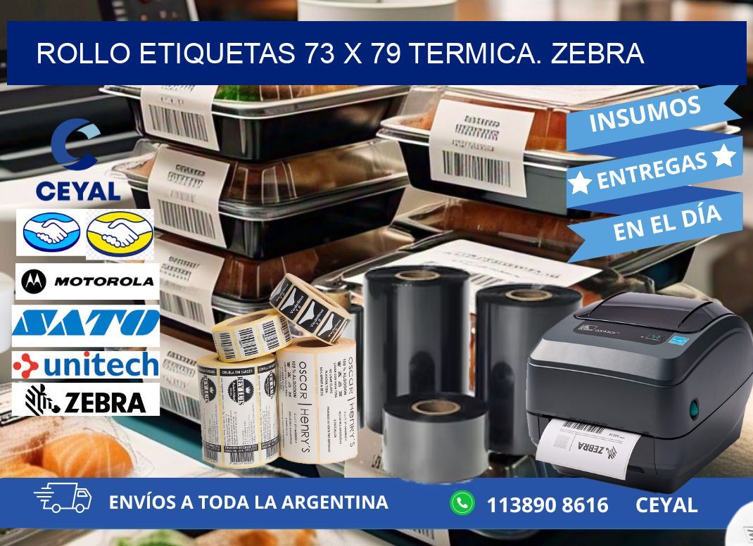 Rollo etiquetas 73 x 79 termica. zebra