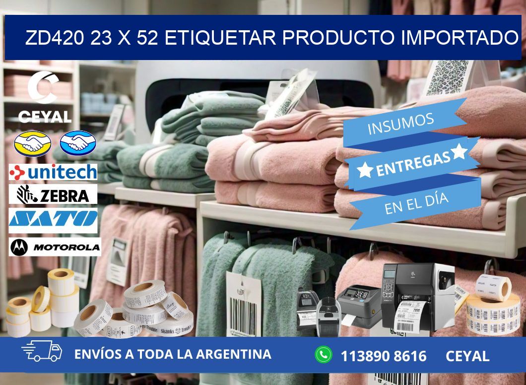 ZD420 23 x 52 ETIQUETAR PRODUCTO IMPORTADO