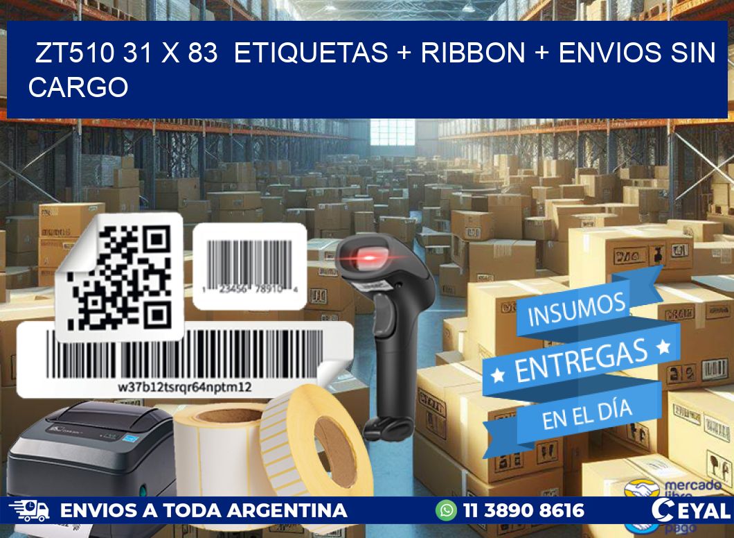 ZT510 31 x 83  etiquetas + ribbon + envios sin cargo