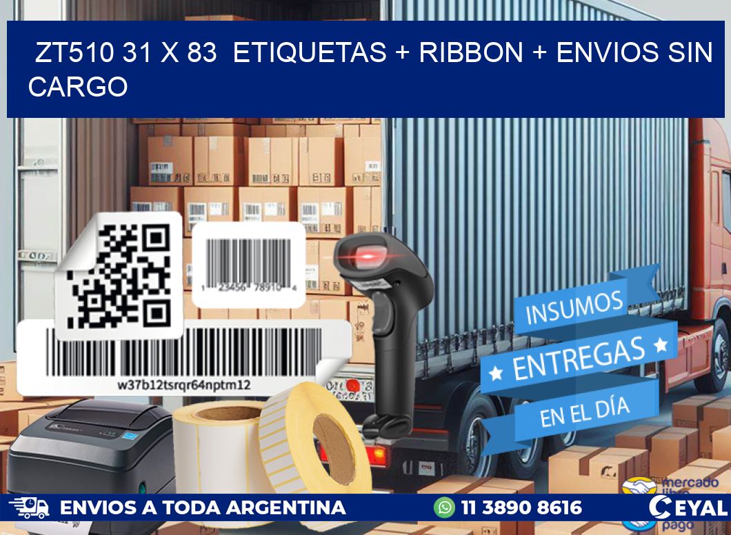 ZT510 31 x 83  etiquetas + ribbon + envios sin cargo