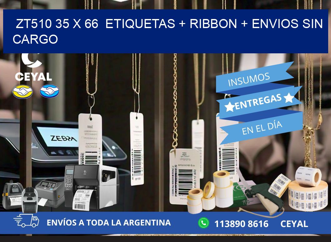 ZT510 35 x 66  etiquetas + ribbon + envios sin cargo