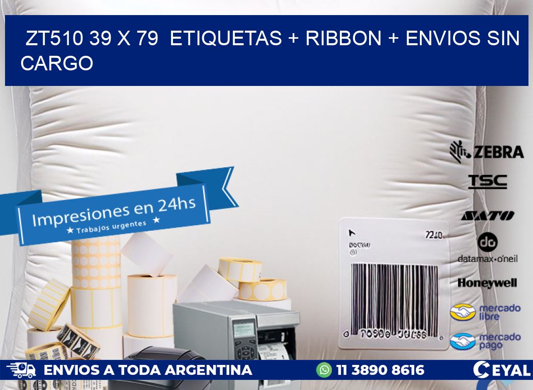 ZT510 39 x 79  etiquetas + ribbon + envios sin cargo