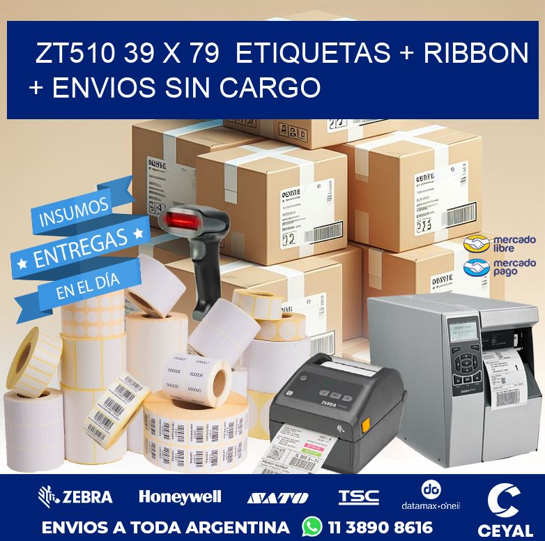 ZT510 39 x 79  etiquetas + ribbon + envios sin cargo