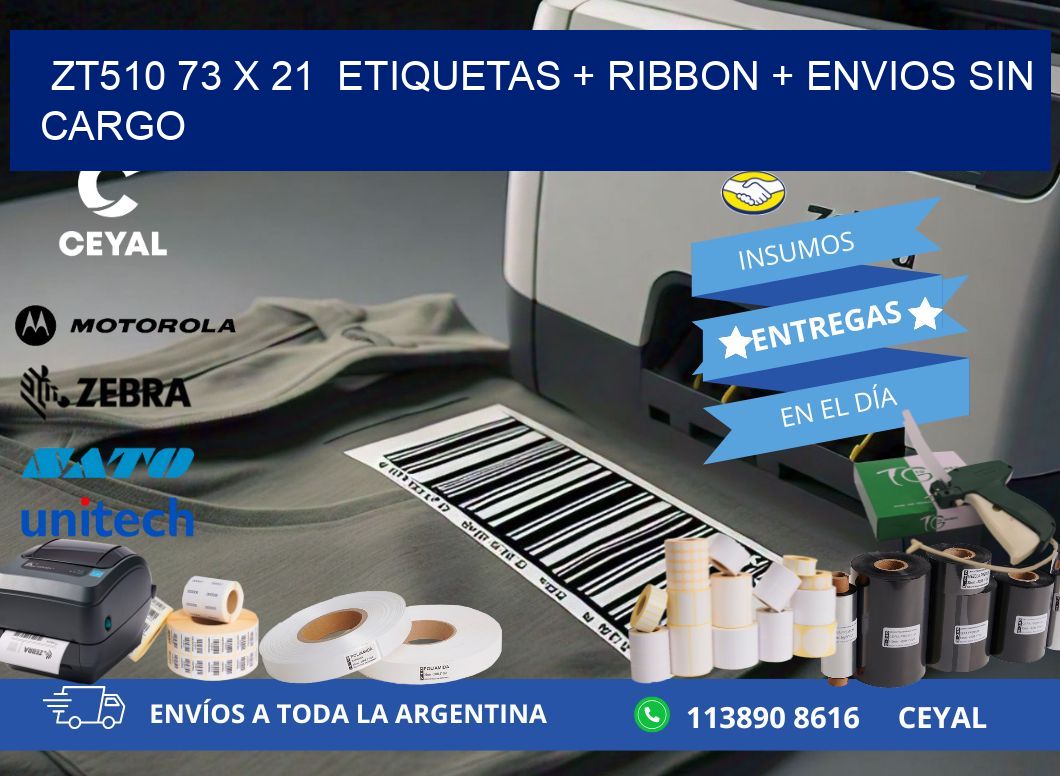 ZT510 73 x 21  etiquetas + ribbon + envios sin cargo