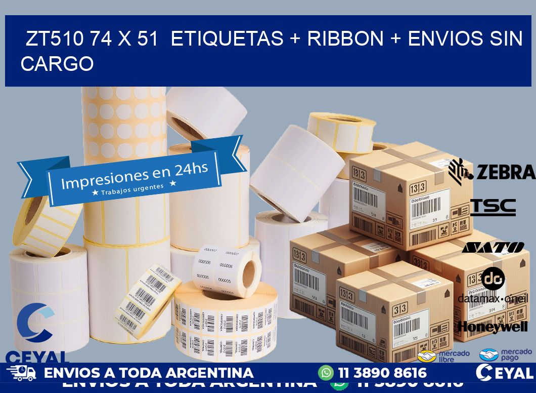 ZT510 74 x 51  etiquetas + ribbon + envios sin cargo