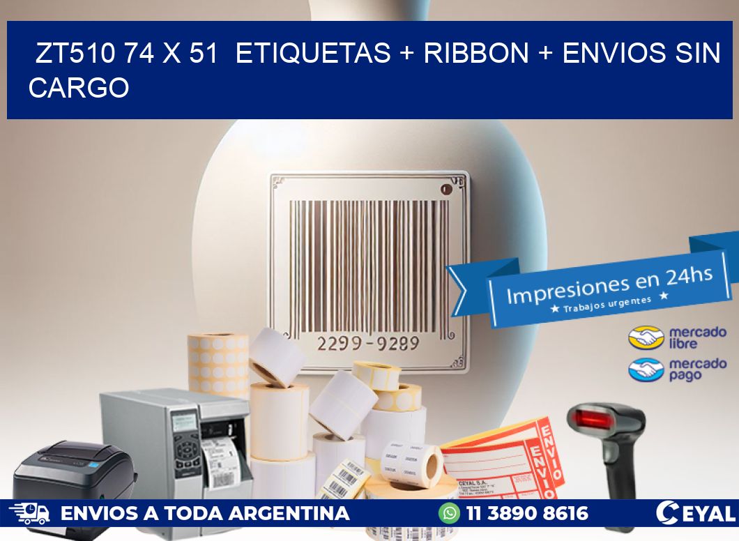 ZT510 74 x 51  etiquetas + ribbon + envios sin cargo