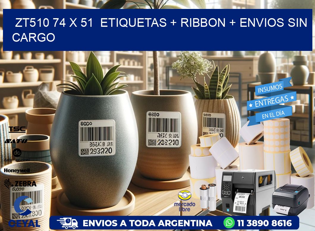 ZT510 74 x 51  etiquetas + ribbon + envios sin cargo